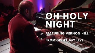 OH HOLY NIGHT (LIVE) Featuring Vernon Hill