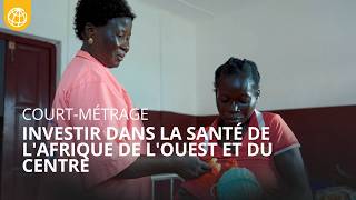 En bonne santé pour prospérer: Investir dans la santé de l'Afrique de l'Ouest et du Centre