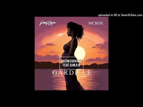 2SQUA x MC BOX x LOCOM 358 KNOX x DJ M.R.K  ZOUK REMIX  - Garde Le(2025).