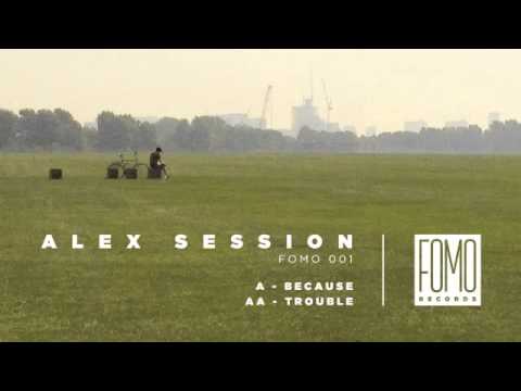 Alex Session - Because