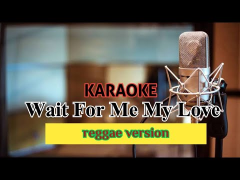 karaoke WAIT FOR ME MY LOVE versi reggae (Oscar Harris)