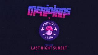 Creaminal / Meridians x Croquet Club - Last Night Sunset