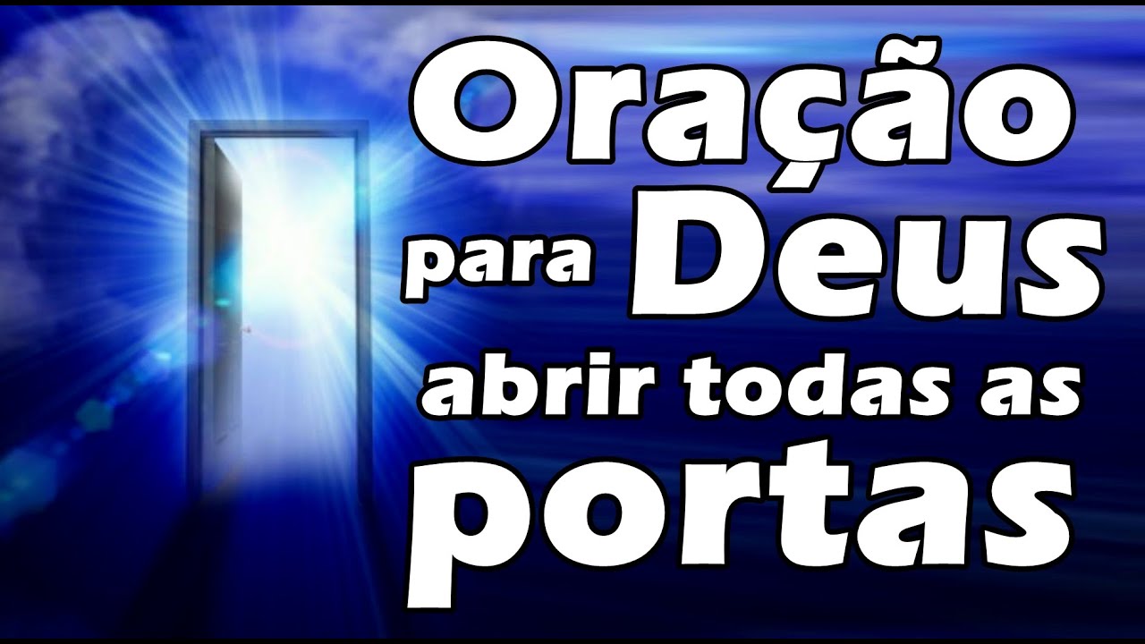 ORAÇÃO PARA DEUS ABRIR TODAS AS PORTAS