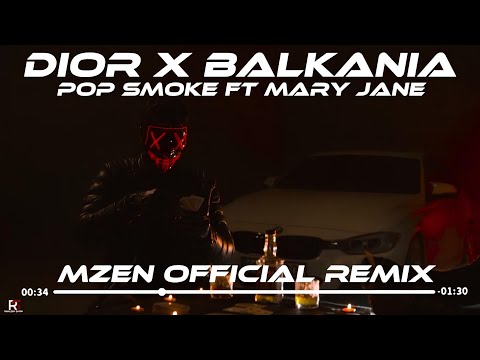 Dior X Balkania - Pop Smoke Ft Mary Jane (Mzen Music Remix) She Like The Way That