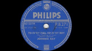Johnnie Ray - To Ev&#39;ry Girl - To Ev&#39;ry Boy