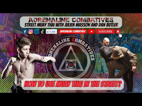 How to use Muay Thai in the street? Adrenaline Combatives - Julien masson & Dan Butler