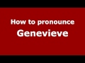How to Pronounce Genevieve - PronounceNames.com