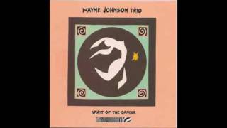 Wayne Johnson Trio -  Spirit of the Dancer