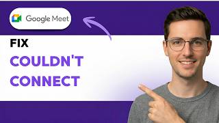 How to Fix Google Meet Couldn't Connect [2026 Full Guide]
