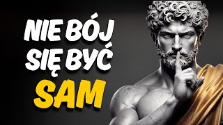 ŻYJ SAM, WSTAŃ SAM I WYGRAJ SAM, NAUCZ SIĘ ŻYĆ BEZ NIKOGO | STOICYZM