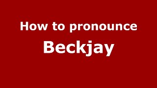 How to pronounce Beckjay