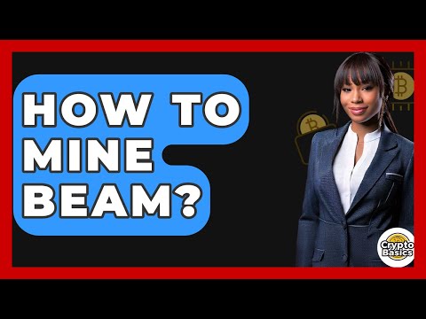 How To Mine Beam? - CryptoBasics360.com