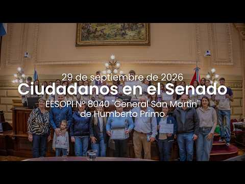 🏛️ CIUDADANOS EN EL SENADO | EESOPI N° 8040 "GENERAL SAN MARTÍN" DE HUMBERTO PRIMO