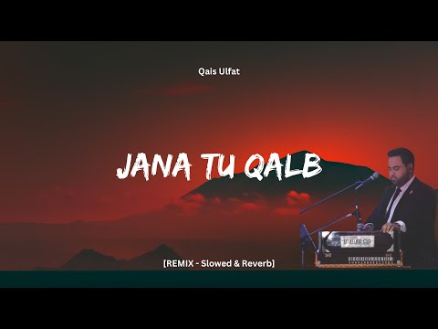 Qais Ulfat - Jana Tu Qalb (Remix) [Slowed & Reverb]