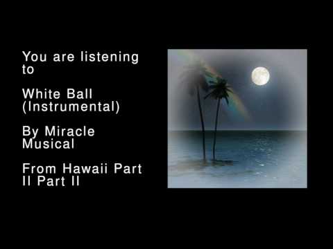 04 White Ball (Instrumental) - Hawaii Part II Part II