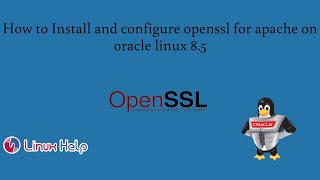 How to Install and Configure OpenSSL for Apache on Oracle Linux 8.5