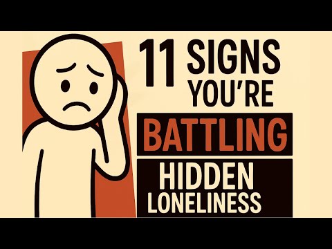 11 Signs You're Battling Hidden Loneliness