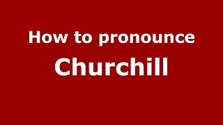 How to pronounce Churchill