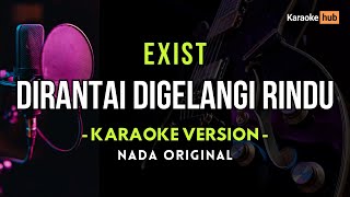 Download lagu Dirantai Digelangi Rindu - Exist ( Karaoke Version ) mp3 Download lagu Dirantai Digelangi Rindu - Exist ( Karaoke Version ) mp3