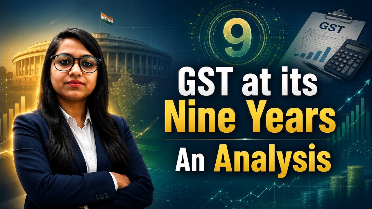 GST at its Nine Years – An Analysis | Evaluating India's Biggest Indirect Tax Reform