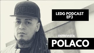 Se Acerca "El Rey De La Tiraera" Entrevista Exclusiva de Polaco en LEDG Podcast