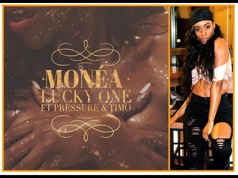 Monéa -  Lucky One Ft. Pressure Busspipe & Timo of R. City