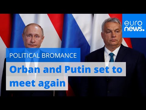 Eastern Bromance: Hungary's Orban and Russia's Putin set to meet, again