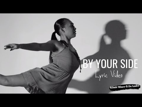 Kimié Miner ft Deandre'- By Your Side - OFFICIAL LYRIC VIDEO (GRAMMY NOMINATED)