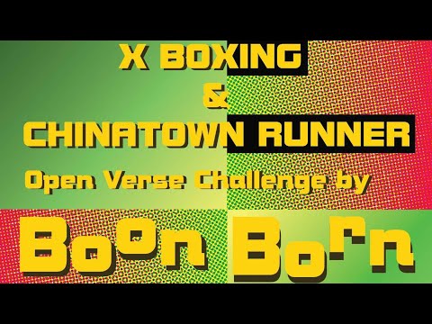 Boon Born-ON MY WAY (OPEN VERSE CHALLENGE)X-BOXIN & @CHINATOWN RUNNER