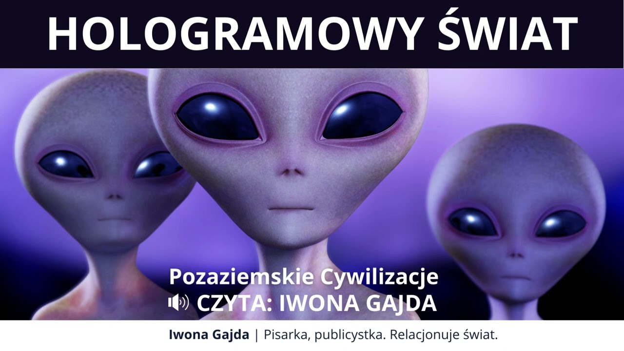 Pozaziemskie Cywilizacje - Hologramowy Świat 1 | Iwona Gajda