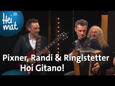 Herbert Pixner, Manuel Randi & Hannes Ringlstetter: Hoi Gitano! | Ringlstetter | BR