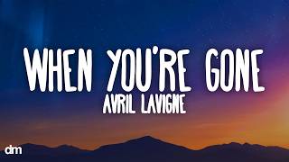 Avril Lavigne - When You're Gone (Lyrics)