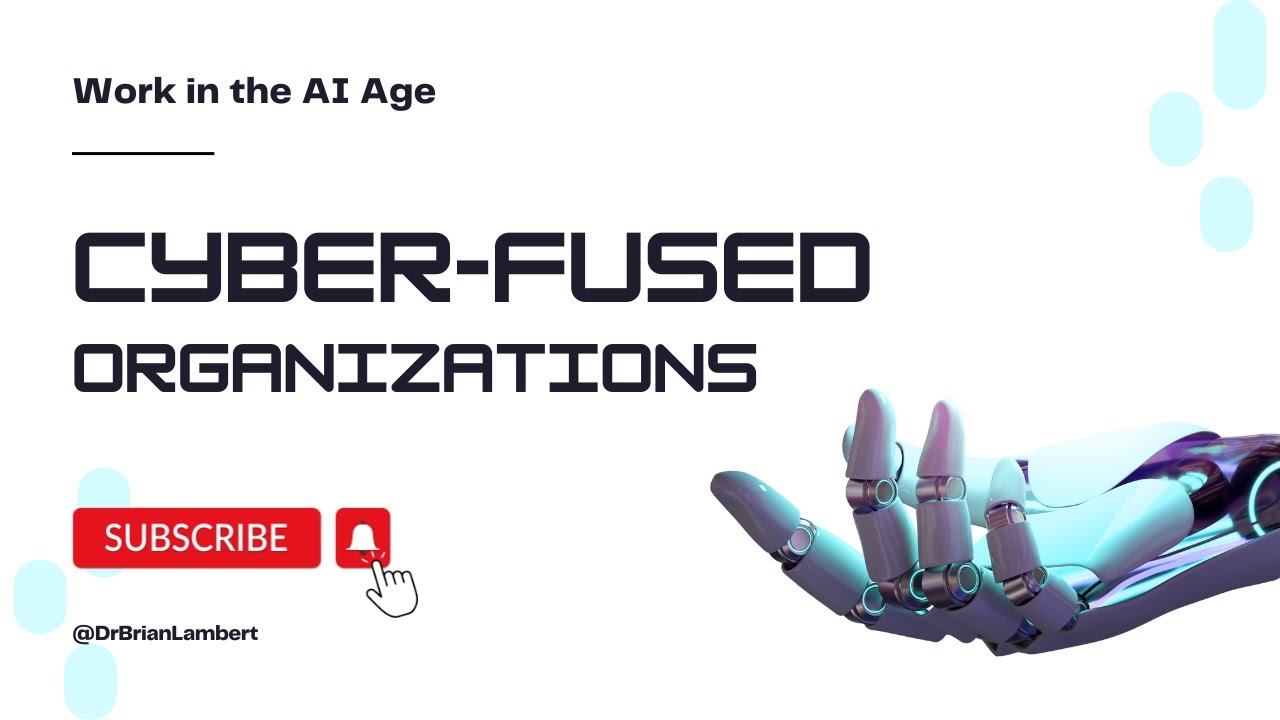 The Cyberfused Organization: The Future of Workplaces