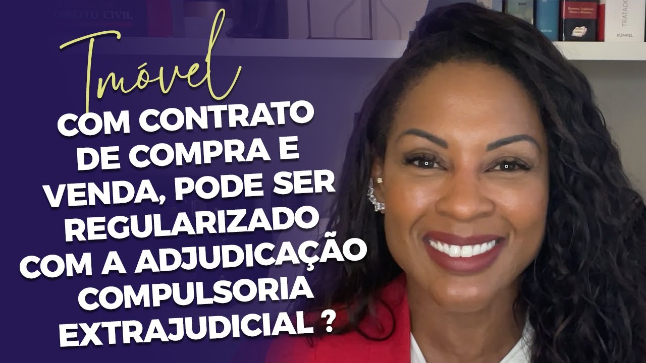 ✅IMÓVEL COM CONTRATO DE COMPRA E VENDA, REGULARIZA COM ADJUDICAÇÃO COMPULSÓRIA EXTRAJUDICIAL?