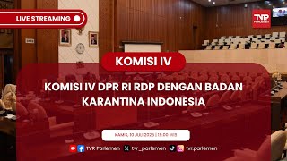 KOMISI IV DPR RI  RDP DENGAN BADAN KARANTINA INDONESIA