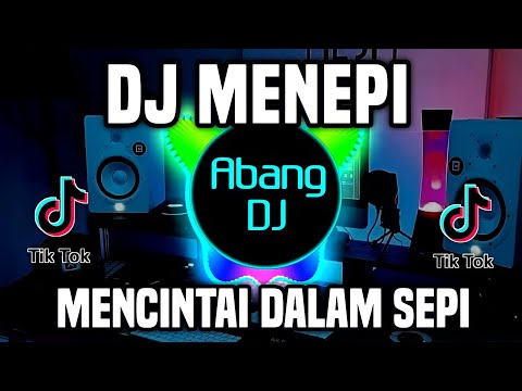 DJ MENEPI REMIX FULL BASS VIRAL TIKTOK TERBARU 2023 | MENCINTAI DALAM SEPI