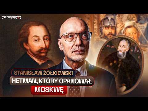 POJMAŁ CARA, ZAJĄŁ MOSKWĘ - HETMAN STANISŁAW ŻÓŁKIEWSKI