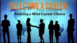 How to Choose a Career - Choosing a Career
