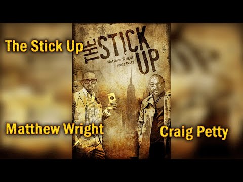 Voir la vidéo The Stick Up - Matthew Wright - Craig Petty