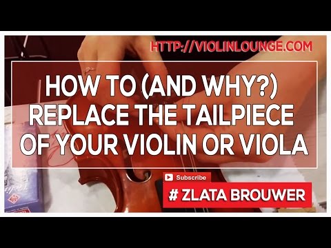 How To (and why?) Replace the Tailpiece of Your Violin or Viola