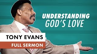 Understanding God&#39;s Love - Tony Evans Sermon