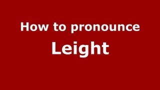 How to pronounce Leight