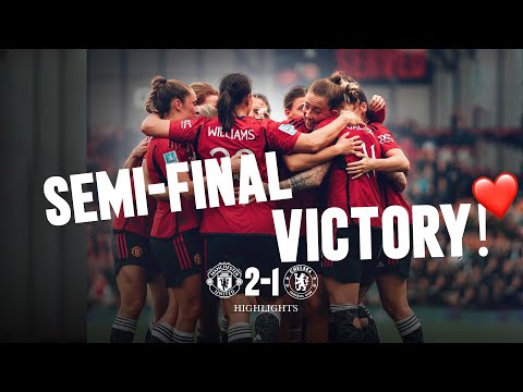 Semi-Final Victory Over Chelsea 😍 | Man Utd v Chelsea | Classic Highlights