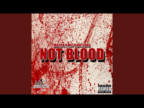 Not Blood (feat. Mic Righteous)
