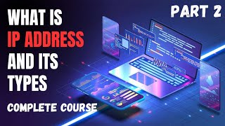 What is IP address and its Types || Part -2 || Networking Complete Course Playlist 2025