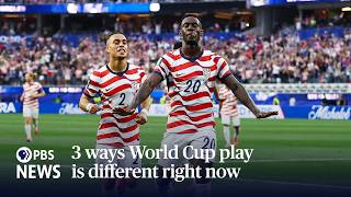 3 ways World Cup play is different right now