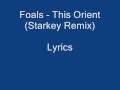 Foals - This Orient (Starkey Remix) 