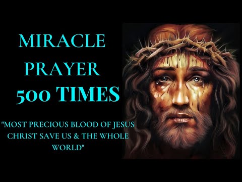 Precious Blood of Jesus Miracle Prayer  -500 times. No Music