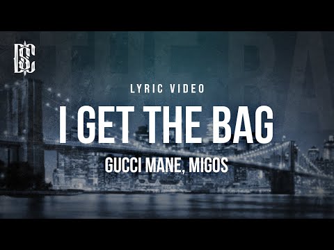 Gucci Mane feat. Migos - I Get The Bag | Lyrics