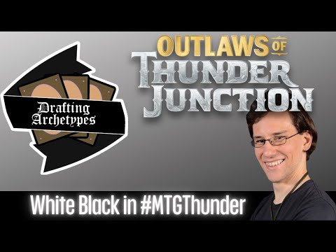 Drafting Archetypes Episode 168: White Black in #MTGThunder Draft